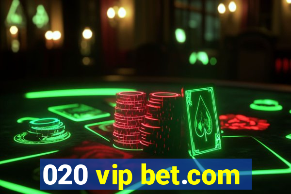 020 vip bet.com